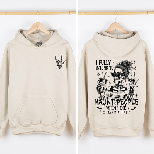 I Fully Intend To Haunt People When I Die, I Have A List, Skeleton, Funny, Sassy, Halloween, Graphic Hoodie, Hooded Sweatshirt