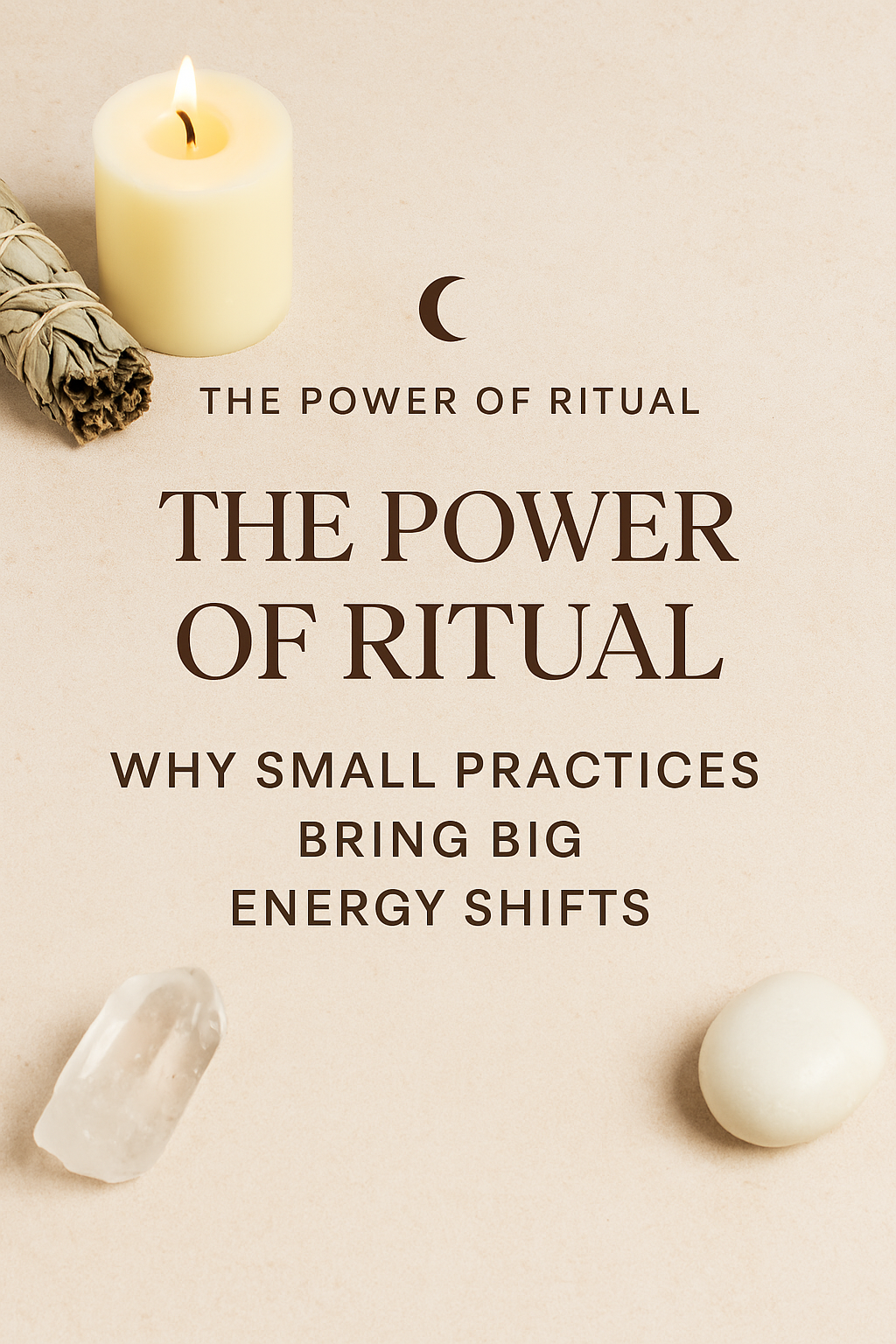 The Power of Ritual: Why Small Practices Bring Big Energy Shifts